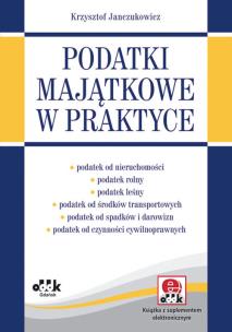 Okładka książki Podatki majątkowe w praktyce (z suplementem elektronicznym)