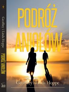 Podróż Aniołów. Autor: Geoffrey Hoppe, Hoppe Linda. Multiszop.pl Okładka książki Podróż Aniołów