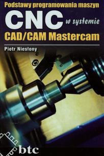 Okładka książki Podstawy programowania maszyn CNC w systemie CAD/CAM Mastercam