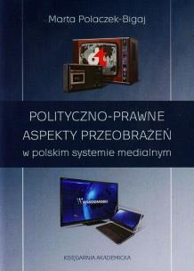 Okładka książki Polityczno-prawne aspekty przeobrażeń w polskim systemie medialnym