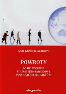 Okładka książki Powroty Doświadczenia edukacyjno-zawodowe polskich reemigrantów