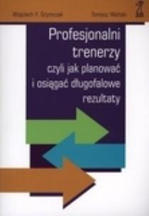 Okładka książki Profesjonalni trenerzy czyli jak planować.. GWP