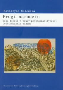 Okładka książki Progi narodzin Rola teorii w pracy psychoanalitycznej