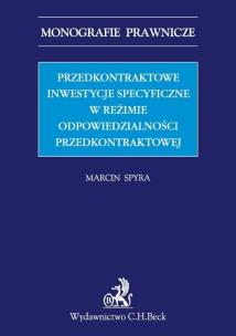 Okładka książki Przedkontraktowe inwestycje specyficzne w reżimie odpowiedzialności przedkontraktowej