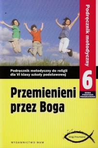Okładka książki Przemienieni przez Boga 6 Podręcznik metodyczny z płytą DVD