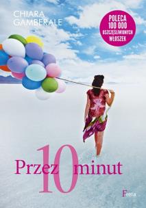 Przez 10 minut. Autor: Chiara Gamberale . Multiszop.pl Okładka książki Przez 10 minut