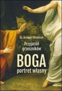 Okładka książki Przyjaciel grzeszników. Boga portret własny
