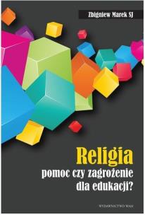 Okładka książki Religia - pomoc czy zagrożenie dla edukacji