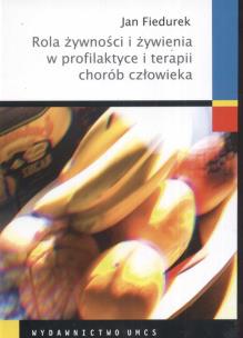 Okładka książki Rola żywności i żywienia w profilaktyce i terapii chorób człowieka