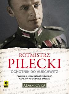 Rotmistrz Pilecki. Ochotnik do Auschwitz. Autor: Adam Cyra. Multiszop.pl Okładka książki Rotmistrz Pilecki. Ochotnik do Auschwitz