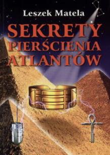 Sekrety Pierścienia Atlantów. Autor: Leszek Matela. Multiszop.pl Okładka książki Sekrety Pierścienia Atlantów