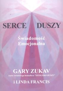 Serce duszy Świadomość emocjonalna. Autor: Zukav Gary, Francis Linda. Multiszop.pl Okładka książki Serce duszy Świadomość emocjonalna