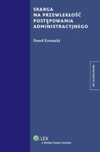 Okładka książki Skarga na przewlekłość postępowania administracyjnego
