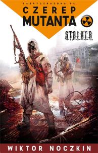 Okładka książki S.T.A.L.K.E.R. - Czerep mutanta