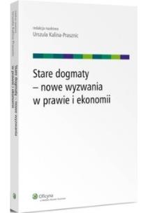 Okładka książki Stare dogmaty nowe wyzwania w prawie i ekonomii