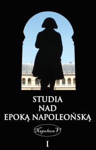 Okładka książki Studia nad epoką napoleońską Tom I