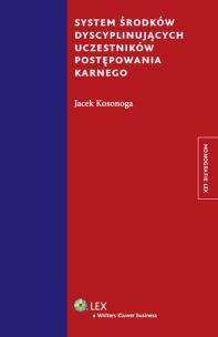 Okładka książki System środków dyscyplinujących uczestników postępowania karnego