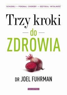 Trzy kroki do zdrowia. Autor: Joel Fuhrman. Multiszop.pl Okładka książki Trzy kroki do zdrowia