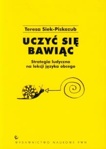 Okładka książki Uczyć się bawiąc Strategia ludyczna na lekcji języka obcego