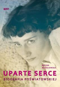 Okładka książki Uparte serce. Poświatowska. Biografia