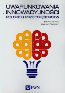 Okładka książki Uwarunkowania innowacyjności polskich przedsiębiorstw