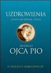 Okładka książki Uzdrowienia za wstawiennictwem świętego Ojca Pio