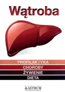 Okładka książki Wątroba. Profilaktyka. Choroby. Żywienie. Dieta