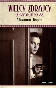 Okładka książki Wielcy zdrajcy. Od Piastów do PRL