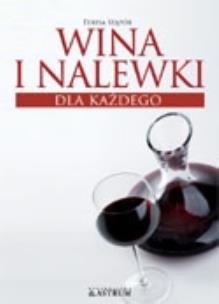Wina i nalewki dla każdego. Autor: Teresa Stąpór. Multiszop.pl Okładka książki Wina i nalewki dla każdego
