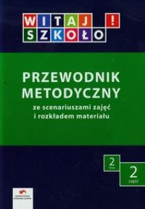 Okładka książki Witaj szkoło 2 Przewodnik metodyczny ze scenariuszami zajęć i rozkładem materiału Część 2