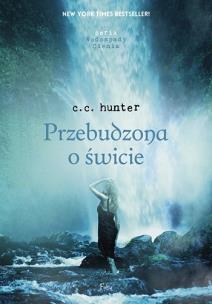 Wodospady Cienia 2. Przebudzona o świcie. Autor: C.C.Hunter, C.C. Hunter. Multiszop.pl Okładka książki Wodospady Cienia 2. Przebudzona o świcie
