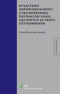 Okładka książki Wyłączenie odpowiedzialności cywilnoprawnej dostawców usług sieciowych za treści użytkowników