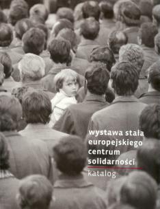 Okładka książki Wystawa stała Europejskiego Centum Solidarności. Katalog