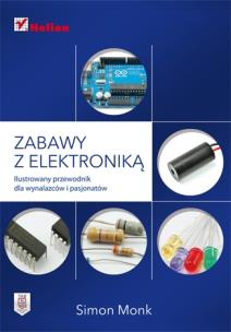 Okładka książki Zabawy z elektroniką. Ilustrowany przewodnik...