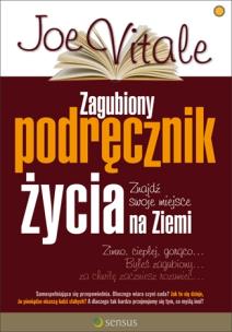 Zagubiony podręcznik życia. Autor: Joe Vitale, Donald Van Howten. Multiszop.pl Okładka książki Zagubiony podręcznik życia