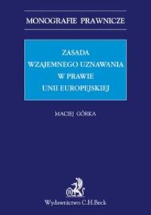 Okładka książki Zasada wzajemnego uznawania w prawie Unii Europejskiej