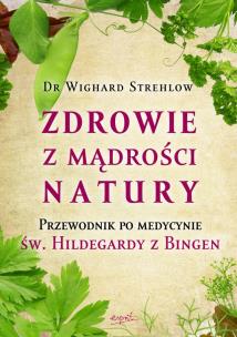 Zdrowie z mądrości natury. Autor: Wighard Strehlow. Multiszop.pl Okładka książki Zdrowie z mądrości natury