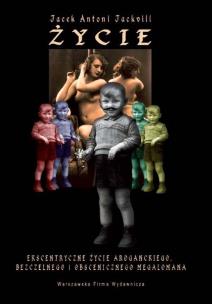 Okładka książki Życie. Ekscentryczne życie aroganckiego, ...