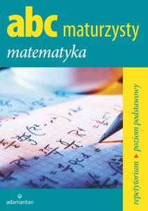Okładka książki ABC maturzysty. Matematyka w.2014 ADAMANTAN