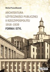 Okładka książki Architektura użyteczności pub. II Rzeczypospolitej