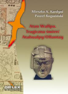 Okładka książki Atau Wallpa Tragiczna śmierć Atahualpy/Ollantay