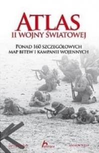 Okładka książki Atlas II Wojny Światowej. Ponad 160 szczegółowych map bitew i kampanii wojennych