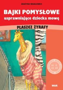 Okładka książki Bajki pomysłowe usprawniające dziecka mowę. Płaszcz żyrafy
