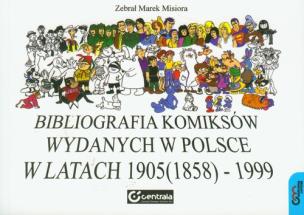 Okładka książki Bibliografia komiksów wydawanych w Polsce w latach 1905 (1858) - 1999