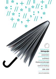 Okładka książki Bibliografia zawartości publikacji Międzynarodowego Centrum Kultury 2006-2010