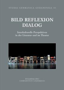 Opakowanie Bild Reflexion Dialog. Interjukturelle Perspektiven in der Literatur und im Theater Studia Germanic