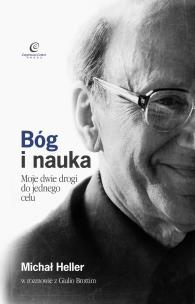 Bóg i Nauka. Moje dwie drogi do jednego celu. Autor: Michał Heller. Multiszop.pl Okładka książki Bóg i Nauka. Moje dwie drogi do jednego celu