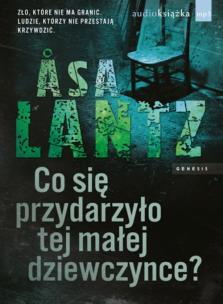 Okładka książki Co się przydarzyło tej małej dziewczynce - Audiobook