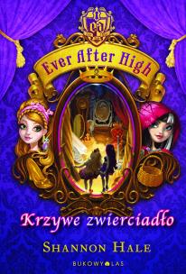 Okładka książki Ever After High. Krzywe zwierciadło