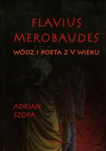 Okładka książki Flavius Merobaudes. Wódz i poeta z V wieku